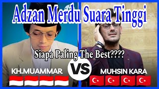 Adzan KH.MUAMMAR AZ 🇮🇩 Adzan Turki, Muhsin kara // Mana yg Paling The Best