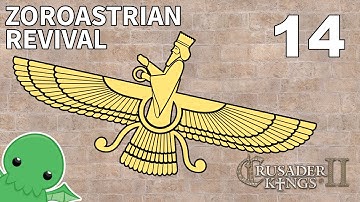 Zoroastrian Revival - Part 14 - Crusader Kings 2: The Reaper