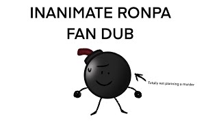 Inanimate Ronpa Fan Dub Chapter 1 Daily Life Read Description
