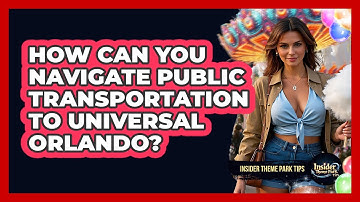 How Can You Navigate Public Transportation To Universal Orlando? - Insider Theme Park Tips