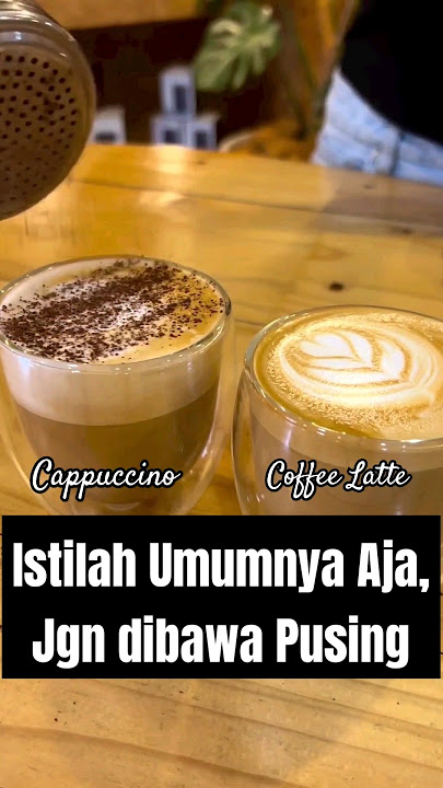 Beda Cappuccino VS Coffee Latte