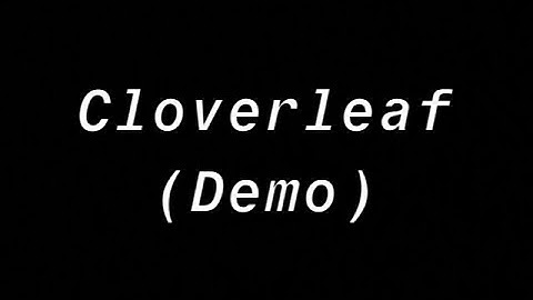 Cloverleaf (Demo)