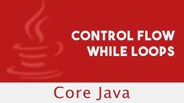 CoreJava | Control Flow | While Loops | Lecture 25