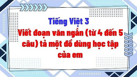 Viết đoạn văn ngắn từ 4 đến 5 câu tả một đồ dùng học tập của em