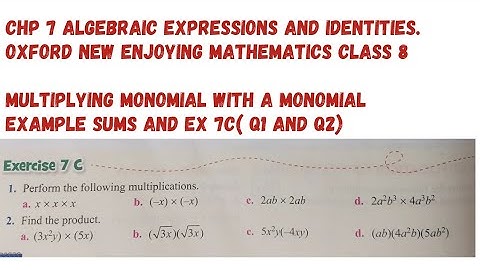 Chp 7. Algebraic Expressions and Identities. Ex 7 & Ex 7C ( Q1, Q2) Multiplication of Polynomials.