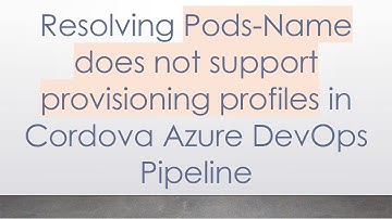 Resolving Pods-Name does not support provisioning profiles in Cordova Azure DevOps Pipeline