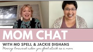 Mom Chat: Moving Forward as a Mom When You Feel Stuck w/ Jackie Dighans