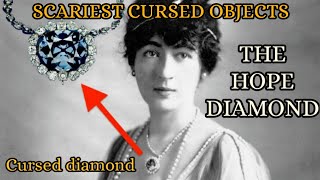Scariest Cursed Objects/The Hope Diamond