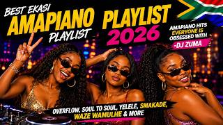BEST EKASI AMAPIANO PLAYLIST 2026 | Amapiano Hits Everyone Is Obsessed With-DJ ZUMA