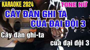 Cây Đàn Ghi ta Của Đại Đội 3 Karaoke Tone Nữ Nhạc Sống gia huy karaoke
