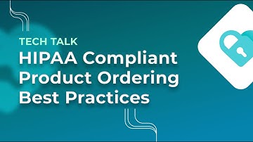 Best Practices for HIPAA Compliant Ordering in Less Than 10 Minutes