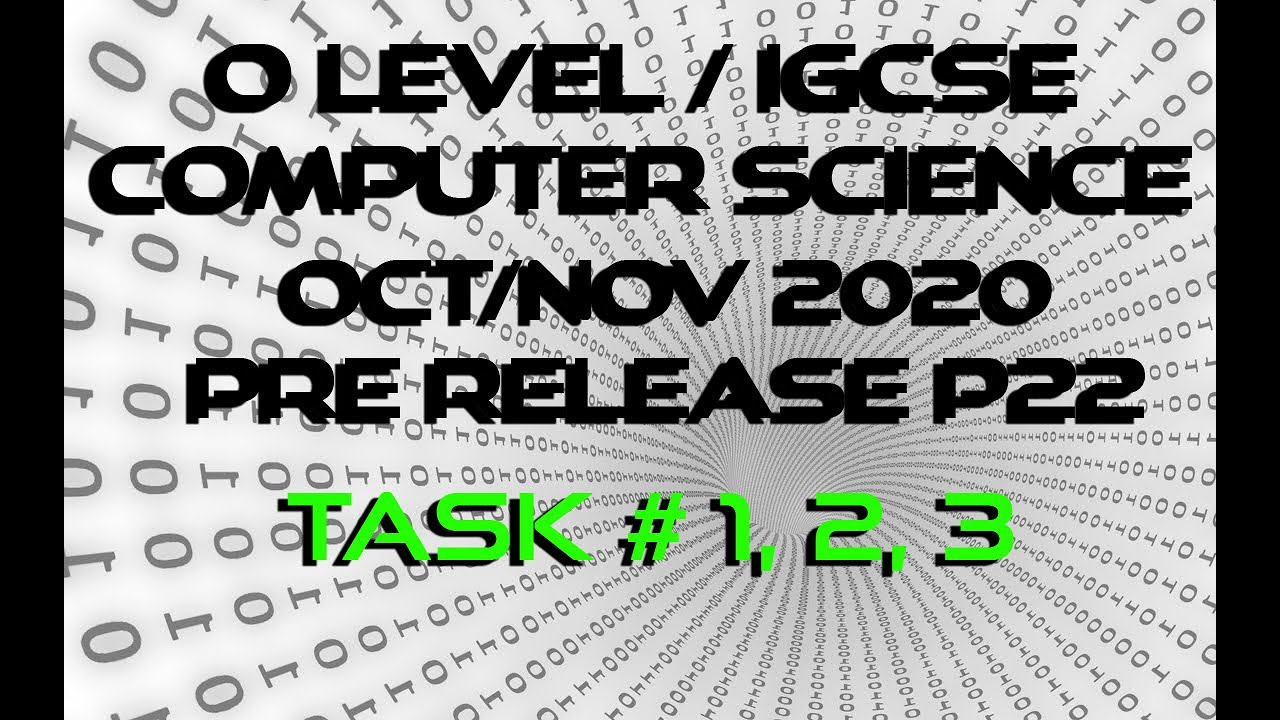 OL/IGCSE Computer Science | Oct Nov 2020 P22 | Pre-Release Task 1,2,3 ...