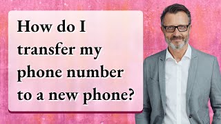 Celebrity How do I transfer my phone number to a new phone? Profile
