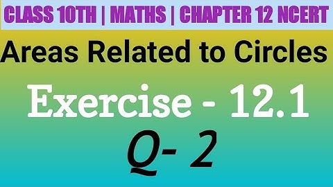 Class 10 Maths| Chapter 12 | Areas Related to Circles| EX 12.1 Q 2 | NCERT| CBSE