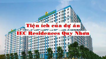 Tiện ích của Căn Hộ IEC Residences Quy Nhơn I Tìm Hiểu Nhà Ở Giá Rẻ Dành Cho Người Thu nhập Thấp BĐ.
