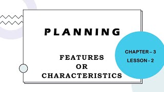 13 Features/Characteristics of Planning - BokasTutor