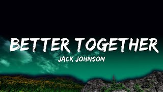1 Hour |  Jack Johnson - Better Together (lyric video)  | Loop Lyrics Energy