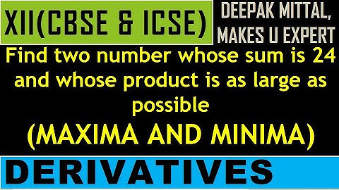 find two number whose sum is 24 and product is as large as possible I maxima & minima I class 12 I