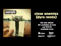 Example - 'Close Enemies' (Dyro Remix)