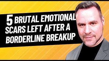 5 Painful Scars Left From a Borderline Breakup | Coach Ken