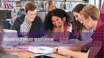 The Benefits of Project Based Learning