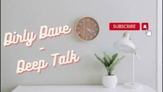 Deep Talk - Dirly Dave (Lyric)
