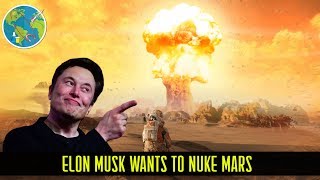 Elon Musk wants to Nuke Mars