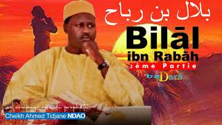 Dundu Sahaba yi : Bilal ibn Rabah p2 | Serigne Cheikh Ahmed Tidiane NDAO