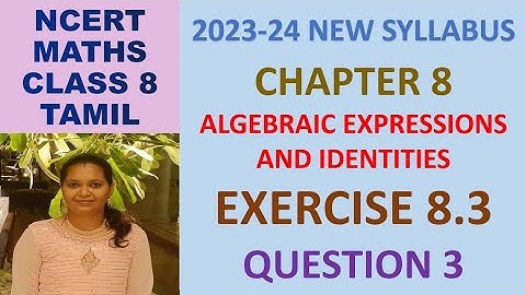 CLASS 8 MATHS CBSE NCERT IN TAMIL:CH 8 ALGEBRAIC EXPRESSIONS AND IDENTITIES: EXERCISE 8.3 QUESTION 3