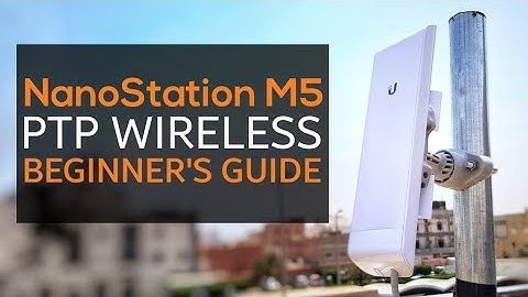 Ubiquiti NanoStation M5 - PTP - How To Setup Guide