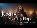 Jesus, My Only Hope | Powerful Worship Song for Faith, Peace & Trust in Difficult Times
