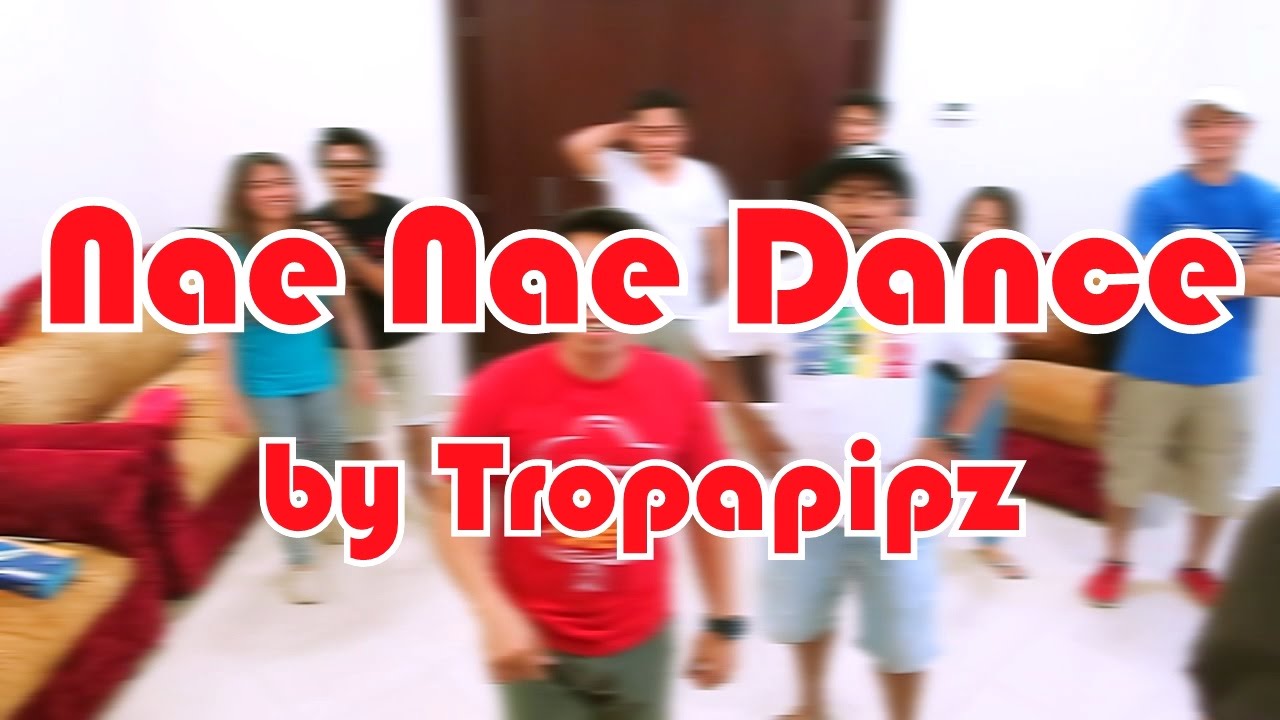 Nae Nae Dance by Tropapipz - YouTube