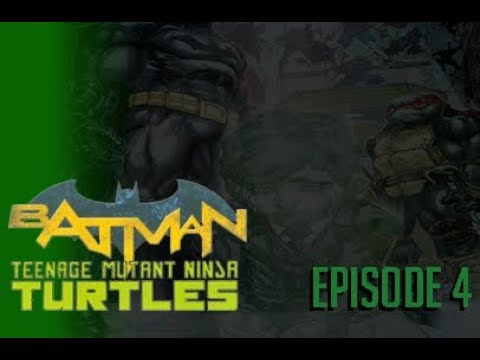 Batman/Teenage-Mutant-Ninja-Turtles---Episode-4