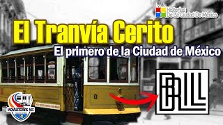 La Historia del Tranvía Cerito ¡El Primer Tranvía Eléctrico De La Ciudad!