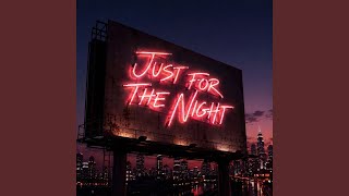 JUST FOR THE NIGHT