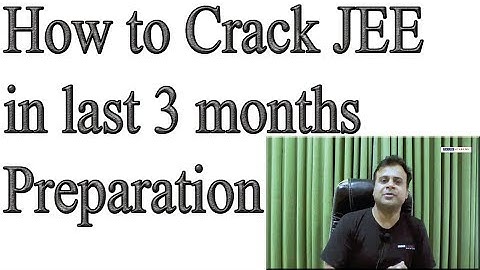 How to Crack JEE in last 3 months Preparation | How to Prepare for IIT JEE 2020 | IIT JEE Motivation