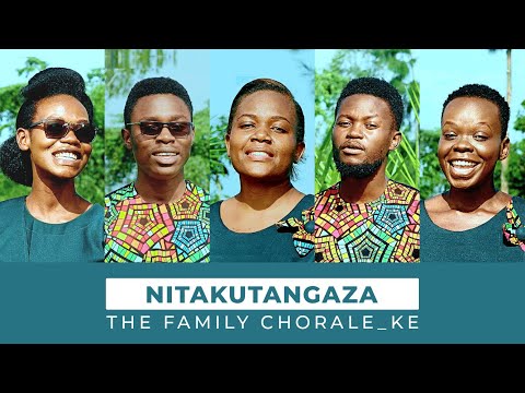 NITAKUTANGAZA THE FAMILY CHORALE KENYA 2024 OFFICIAL VIDEO