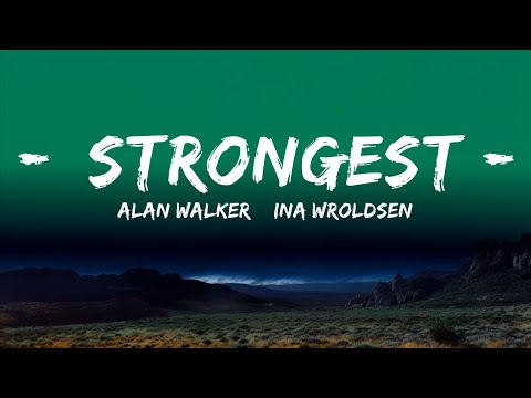 Alan Walker & Ina Wroldsen - Strongest (Lyrics) The World Of Music 