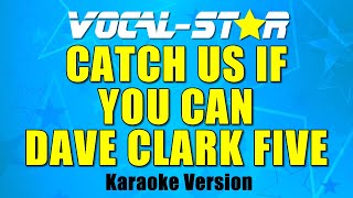 Video thumbnail of "Dave Clark Five - Catch Us If You Can (Karaoke Version) with Lyrics HD Vocal-Star Karaoke"