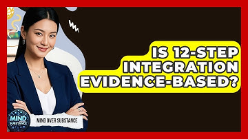 Is 12-Step Integration Evidence-Based? - Mind Over Substance