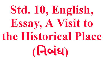 Std. 10, English, Essay - A Visit to a Historical Place (નિબંધ), Gala Assignment, Krishna Academy