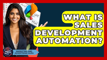 What Is Sales Development Automation? - Marketing and Advertising Guru