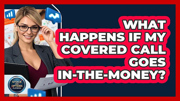 What Happens If My Covered Call Goes In-the-Money? - Stock and Options Playbook