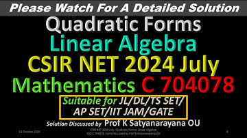 CSIR NET 2024 July: Quadratic Forms: L A: QID C 704078:  Soln Discussed by Prof K Satyanarayana OU