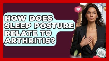 How Does Sleep Posture Relate To Arthritis? - Inside Body Image