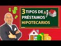 3 Tipos de préstamos hipotecarios más comunes