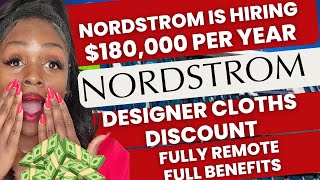 JUST POSTED!!NORDSTROM IS PAYING 180,000 PER YEAR!!FULLY REMOTE!!! PAID TIME OFF!! CLOTHING DISCOUNT