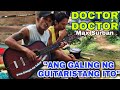 DOCTOR DOCTOR - Talento sa Guitara At Boses Complete Package