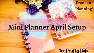 Mini Happy Planner April Setup | Frankenplanniing