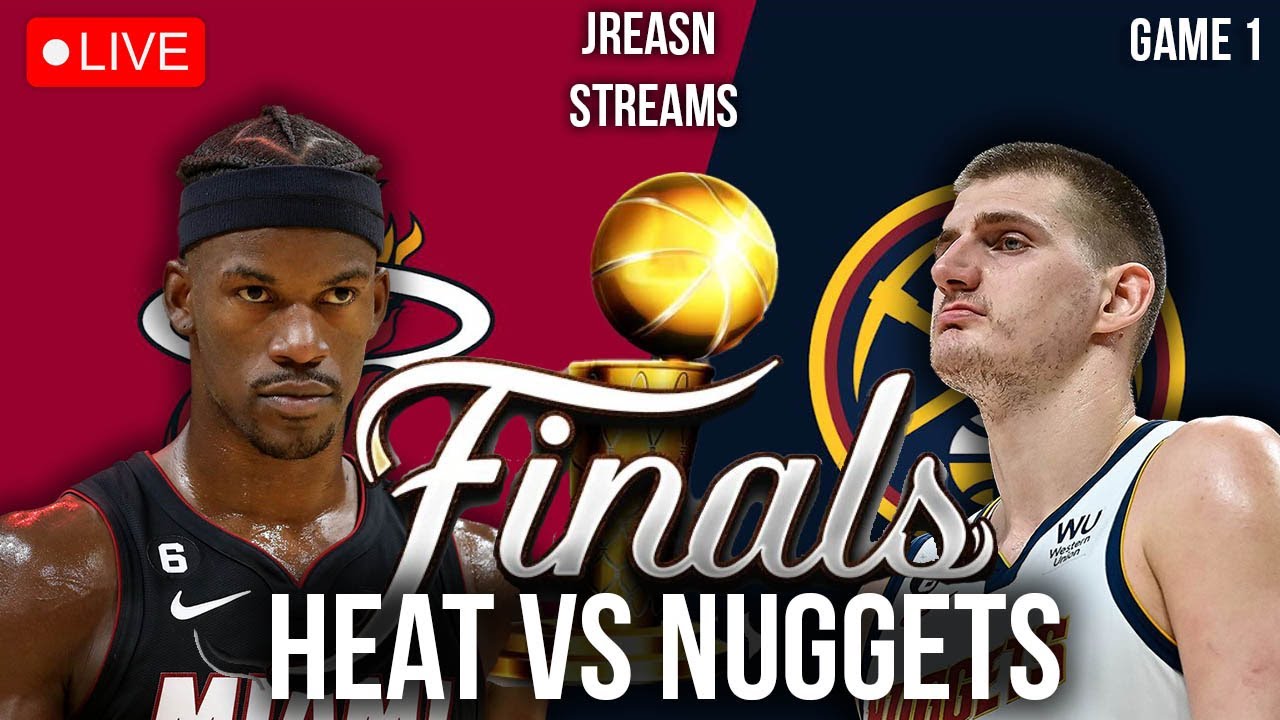 Miami Heat Vs Denver Nuggets Live Stream Game 1 NBA Finals Reaction Score Watch Party Today